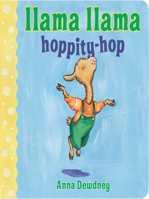 Title details for Llama Llama Hoppity-Hop by Anna Dewdney - Wait list